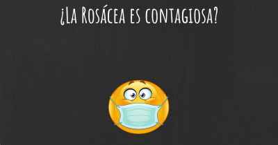 ¿La Rosácea es contagiosa?