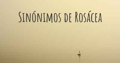 Sinónimos de Rosácea