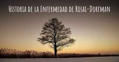 Historia de la Enfermedad de Rosai-Dorfman