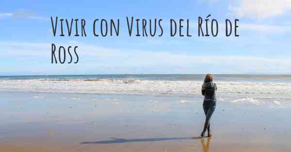 Vivir con Virus del Río de Ross