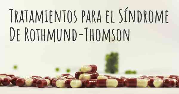 Tratamientos para el Síndrome De Rothmund-Thomson