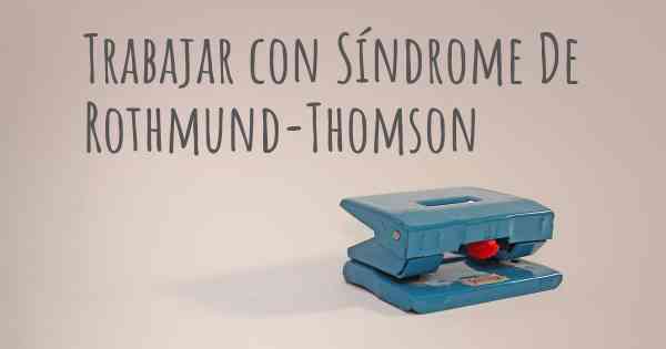 Trabajar con Síndrome De Rothmund-Thomson