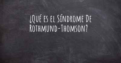¿Qué es el Síndrome De Rothmund-Thomson?