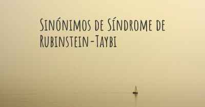 Sinónimos de Síndrome de Rubinstein-Taybi