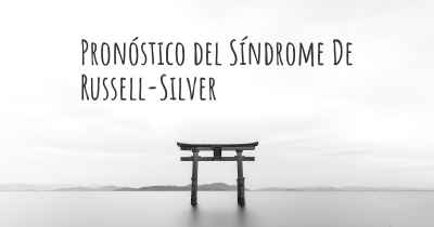 Pronóstico del Síndrome De Russell-Silver