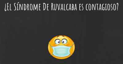 ¿El Síndrome De Ruvalcaba es contagioso?