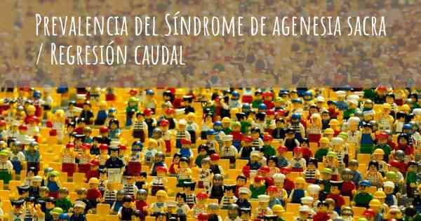 Prevalencia del Síndrome de agenesia sacra / Regresión caudal