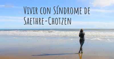 Vivir con Síndrome de Saethre-Chotzen