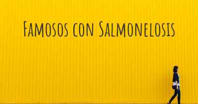 Famosos con Salmonelosis