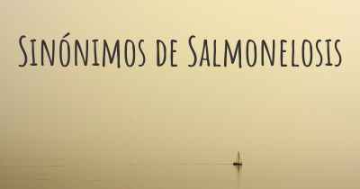 Sinónimos de Salmonelosis