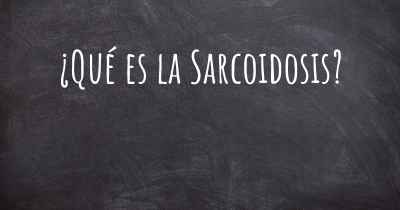 ¿Qué es la Sarcoidosis?