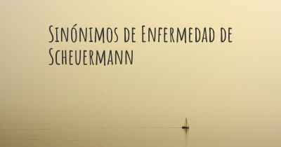 Sinónimos de Enfermedad de Scheuermann