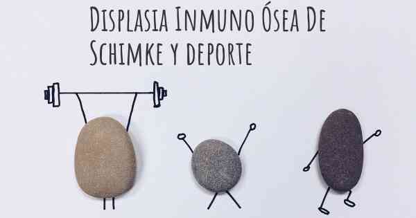 Displasia Inmuno Ósea De Schimke y deporte