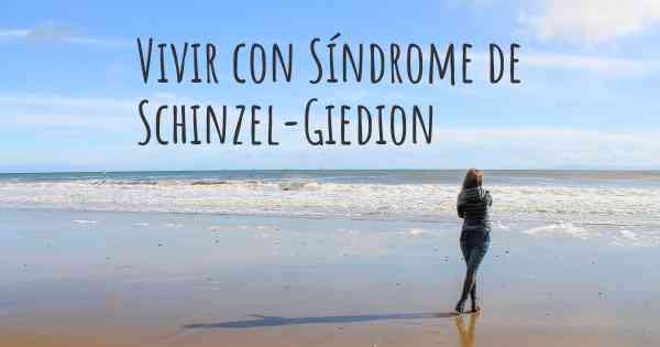Vivir con Síndrome de Schinzel-Giedion