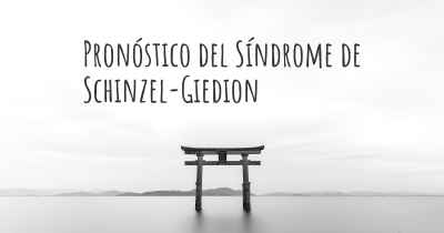 Pronóstico del Síndrome de Schinzel-Giedion