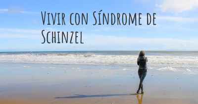 Vivir con Síndrome de Schinzel