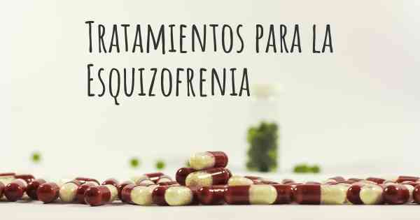 Tratamientos para la Esquizofrenia