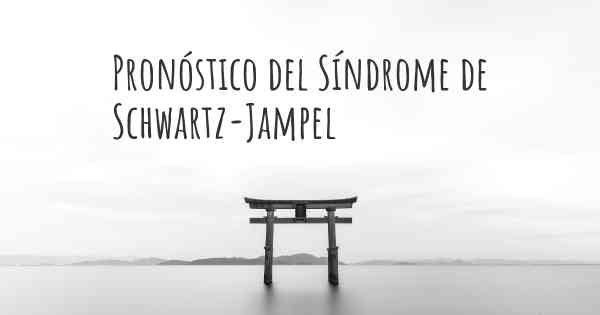 Pronóstico del Síndrome de Schwartz-Jampel