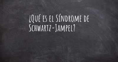 ¿Qué es el Síndrome de Schwartz-Jampel?