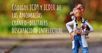 Códigos ICD9 y ICD10 de las Anomalías cráneo-digitales - discapacidad intelectual