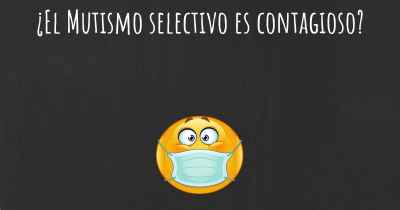 ¿El Mutismo selectivo es contagioso?