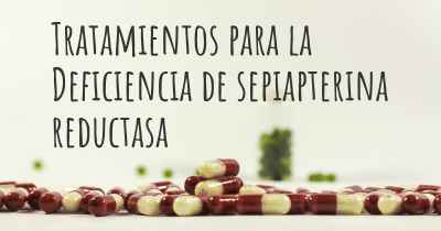 Tratamientos para la Deficiencia de sepiapterina reductasa