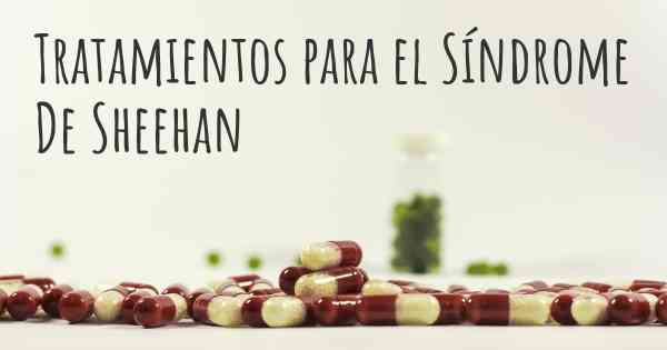 Tratamientos para el Síndrome De Sheehan