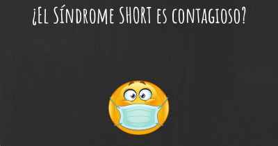 ¿El Síndrome SHORT es contagioso?