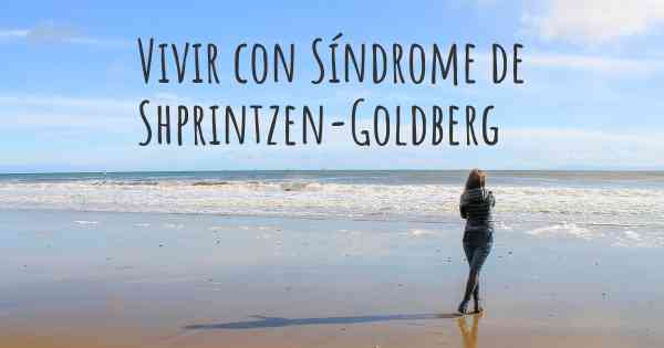 Vivir con Síndrome de Shprintzen-Goldberg