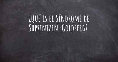 ¿Qué es el Síndrome de Shprintzen-Goldberg?