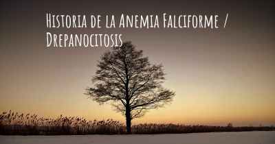 Historia de la Anemia Falciforme / Drepanocitosis