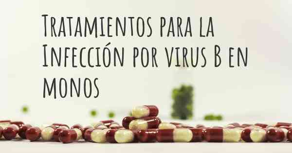 Tratamientos para la Infección por virus B en monos