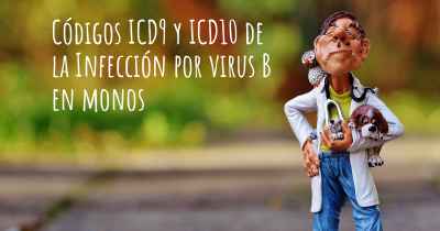 Códigos ICD9 y ICD10 de la Infección por virus B en monos