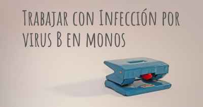 Trabajar con Infección por virus B en monos