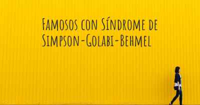 Famosos con Síndrome de Simpson-Golabi-Behmel