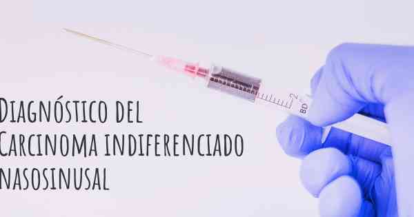 Diagnóstico del Carcinoma indiferenciado nasosinusal