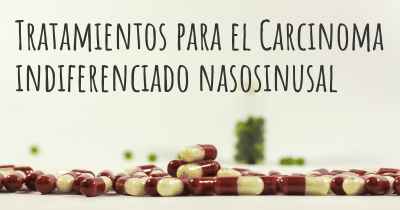 Tratamientos para el Carcinoma indiferenciado nasosinusal