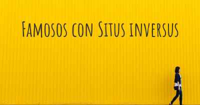 Famosos con Situs inversus