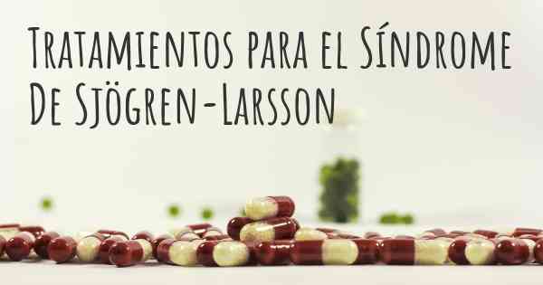 Tratamientos para el Síndrome De Sjögren-Larsson