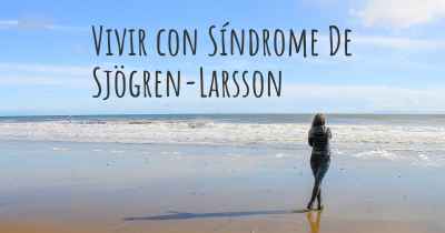 Vivir con Síndrome De Sjögren-Larsson