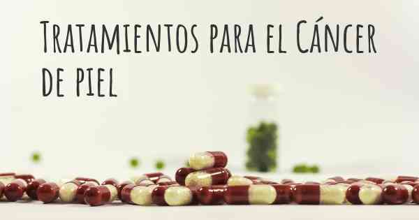 Tratamientos para el Cáncer de piel