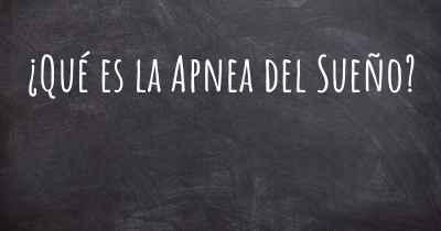 ¿Qué es la Apnea del Sueño?