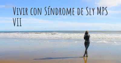 Vivir con Síndrome de Sly MPS VII