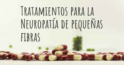 Tratamientos para la Neuropatía de pequeñas fibras
