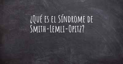 ¿Qué es el Síndrome de Smith-Lemli-Opitz?