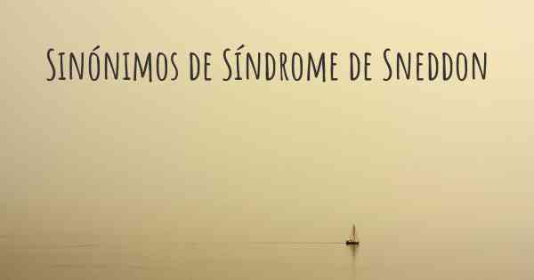 Sinónimos de Síndrome de Sneddon