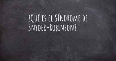 ¿Qué es el Síndrome de Snyder-Robinson?