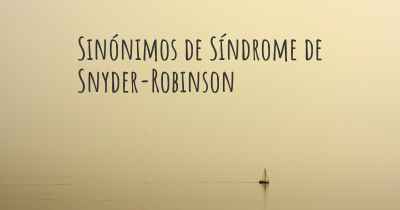 Sinónimos de Síndrome de Snyder-Robinson