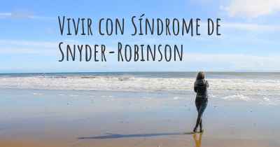 Vivir con Síndrome de Snyder-Robinson
