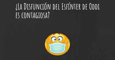 ¿La Disfunción del Esfínter de Oddi es contagiosa?